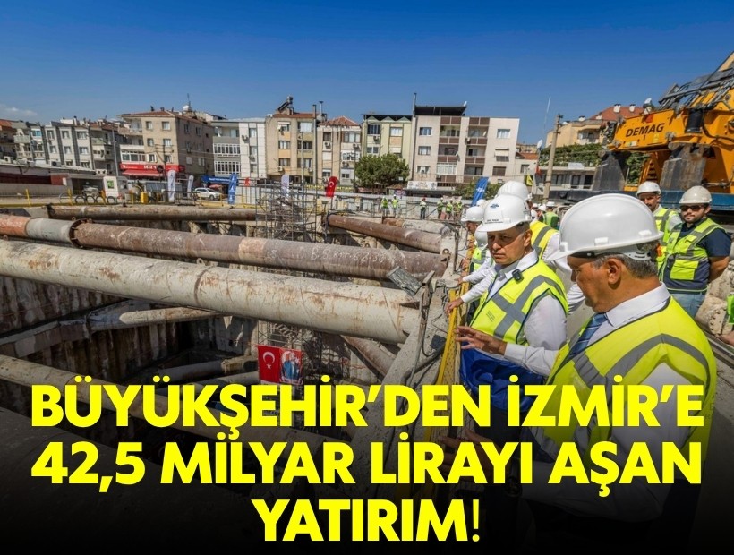 Büyükşehir'den İzmir’e iki yılda 42,5 milyar lirayı aşan yatırım!