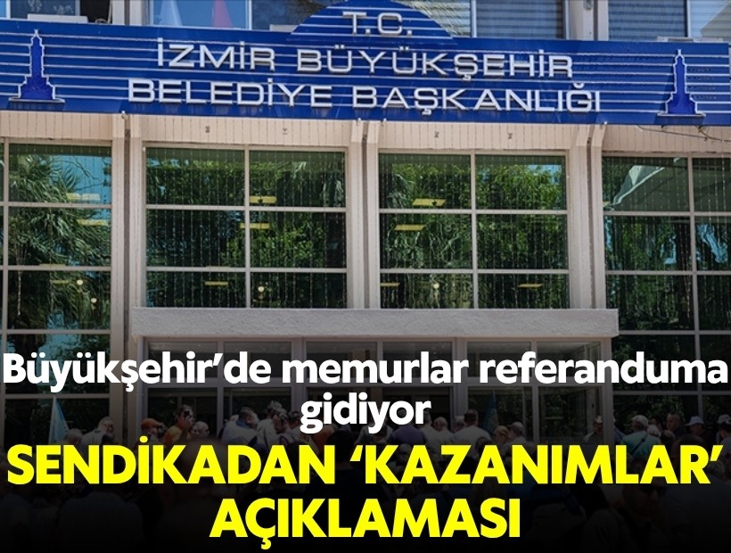 Büyükşehir’de memurlar referanduma gidiyor: Sendikadan ‘kazanımlar’ açıklaması