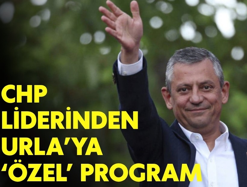 CHP liderinden Urla'ya 'Özel' program!