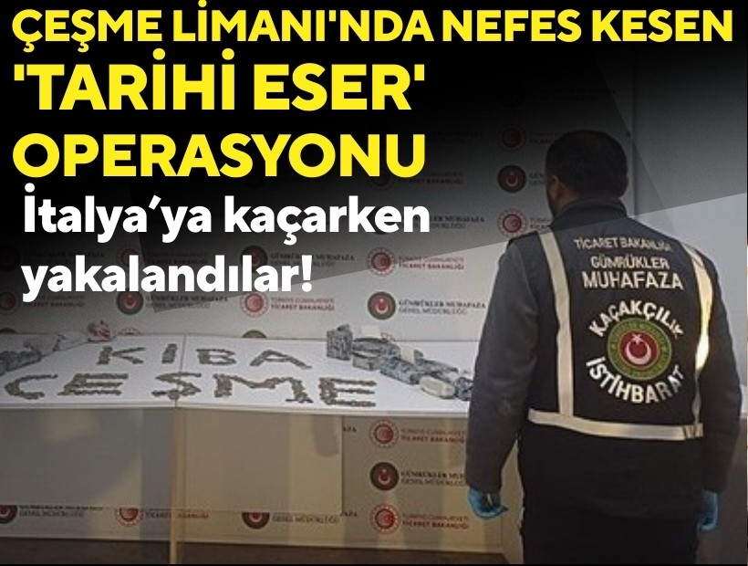 Çeşme Limanı'nda nefes kesen 'tarihi eser' operasyonu: İtalya'ya kaçacaklardı!