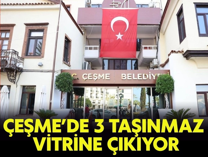 Çeşme’de 3 taşınmaz vitrine çıkıyor