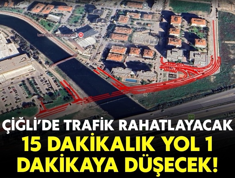 Çiğli'de trafik rahatlayacak: 15 dakikalık yol 1 dakikaya düşecek!