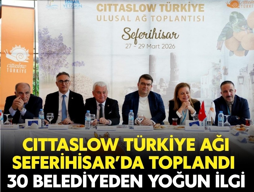 Cittaslow Türkiye Ağı Seferihisar’da toplandı: 30 belediyeden yoğun ilgi