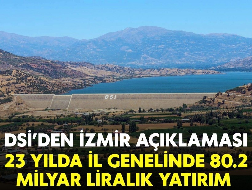 DSİ'de İzmir açıklaması: 23 yılda il genelinde 80,2 milyar liralık yatırım