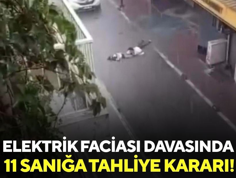 Elektrik faciası davasında 11 sanığa tahliye kararı!