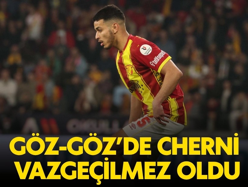 Göztepe’de tepki gören Cherni vazgeçilmez oldu