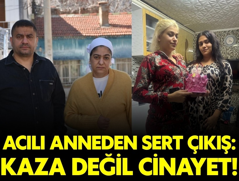 İki kızını kaybeden acılı anne: Bu kaza değil cinayet!