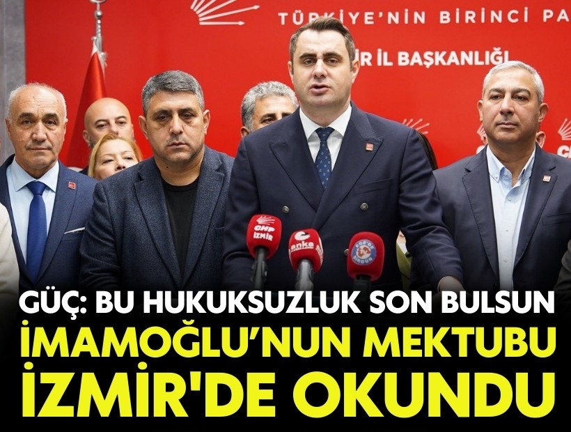 İmamoğlu'nun mektubu İzmir'de okundu... Çağatay Güç: 'Bu hukuksuzluk son bulsun'