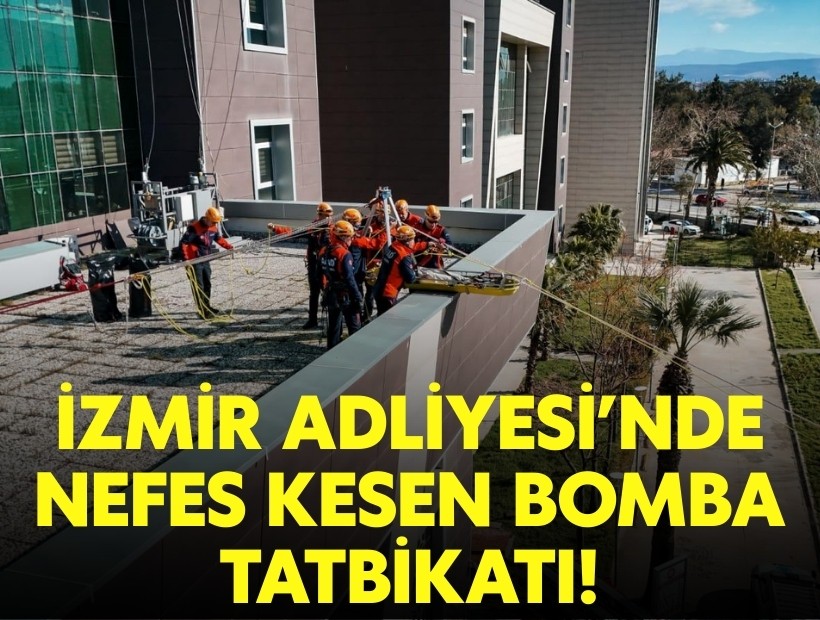 İzmir Adliyesi’nde nefes kesen bomba tatbikatı