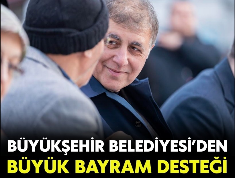 İzmir Büyükşehir Belediyesi’nden büyük bayram desteği