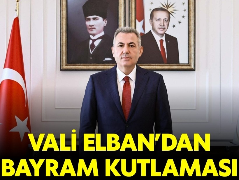 İzmir Valisi Elban'dan bayram mesajı