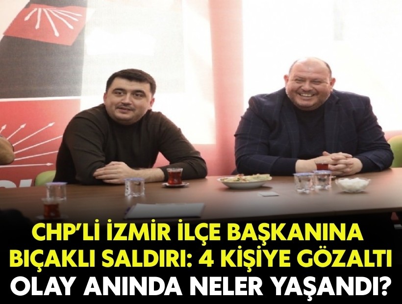 İzmir'de CHP'li ilçe başkanına bıçaklı saldırı! Perde arkasında neler yaşandı?