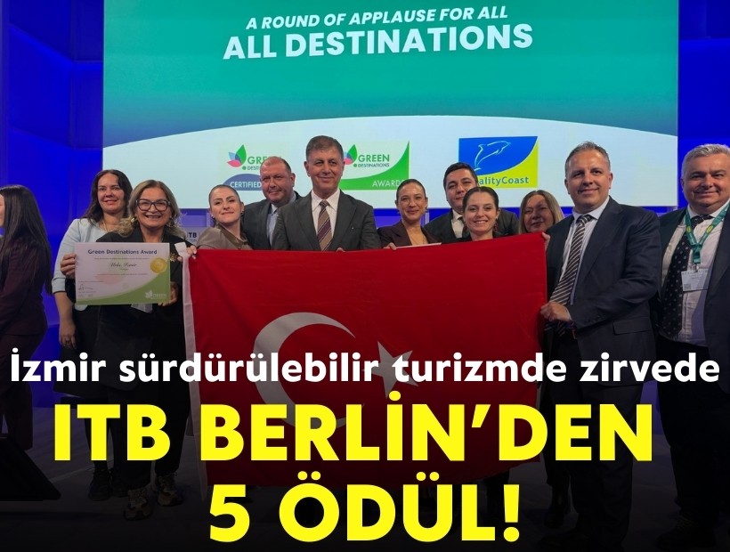 İzmir sürdürülebilir turizmde zirvede: ITB Berlin'den 5 ödül!