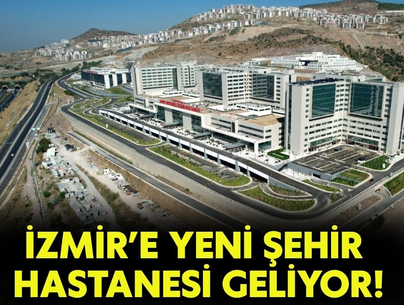 İzmir yeni Şehir Hastanesi geliyor!