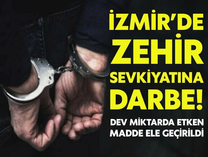 İzmir’de zehir sevkiyatına darbe: Dev miktarda etken madde yakalandı!