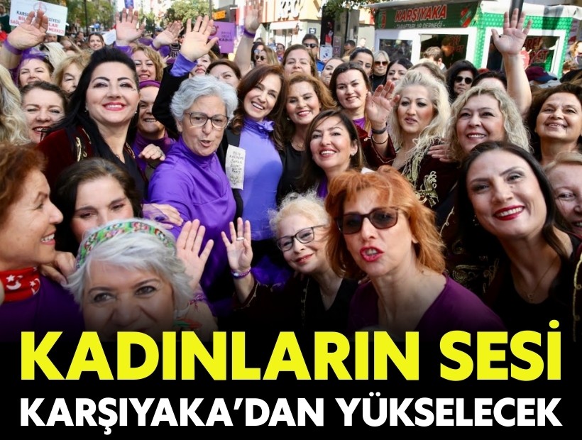 Kadınların sesi Karşıyaka’dan yükselecek