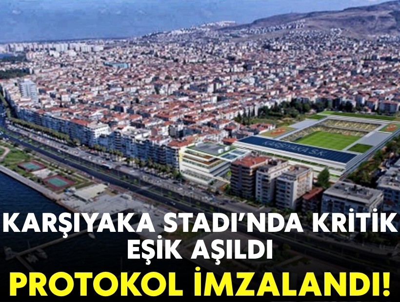 Karşıyaka Stadı’nda kritik eşik aşıldı: Protokol imzalandı!