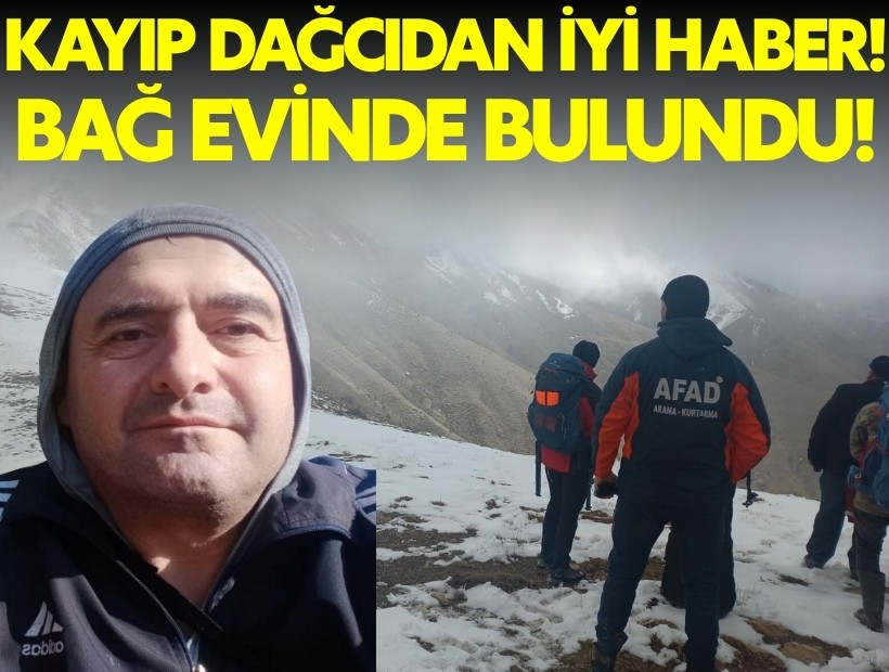 Kayıp dağcıdan iyi haber! Terk edilmiş bağ evinde bulundu