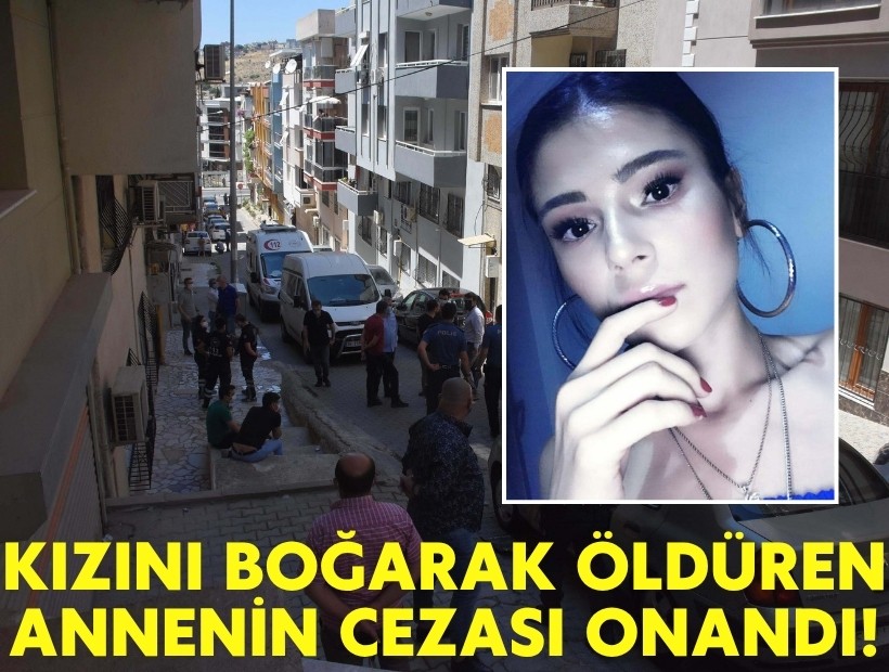 Kızını boğarak öldüren annenin cezası onandı