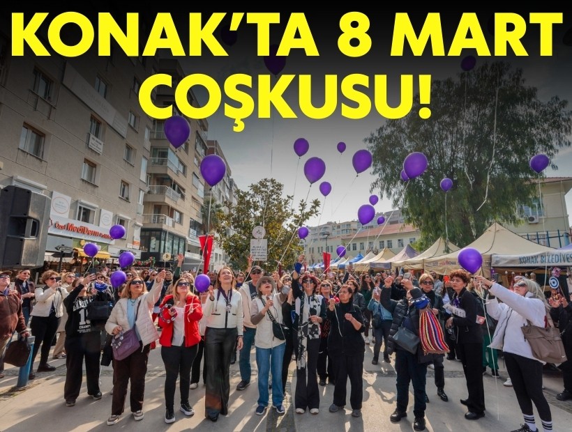 Konak’ta 8 Mart coşkusu!