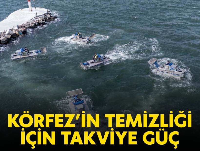 Körfez’in temizliği için takviye güç