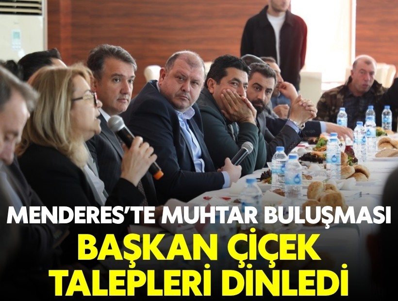 Menderes'te muhtar buluşması: Başkan Çiçek talepleri dinledi
