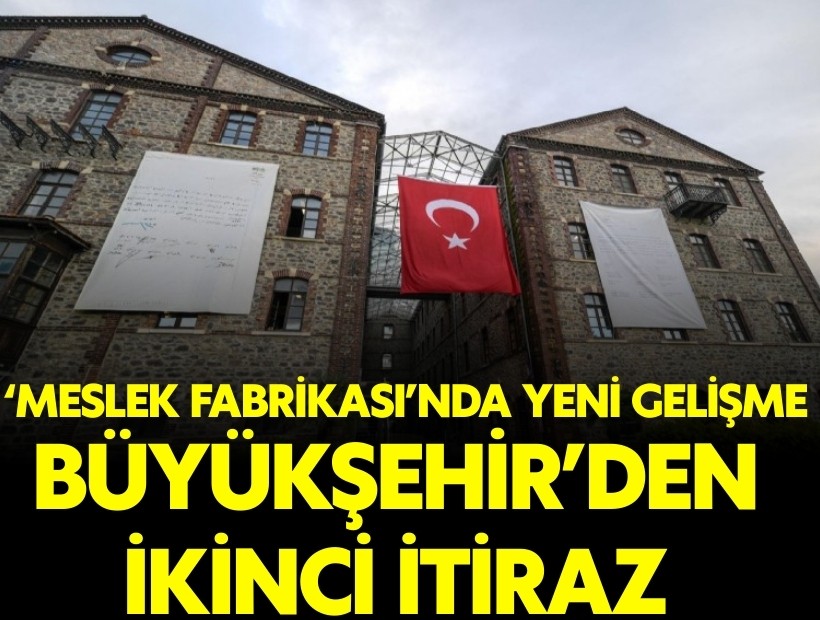 Meslek Fabrikası'nda yeni gelişme: Büyükşehir'den ikinci itiraz