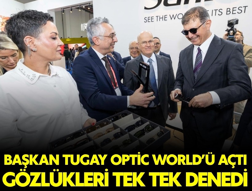 Tugay: Optic World yeni iş birliklerine ve güçlü ortaklıklara vesile olacak