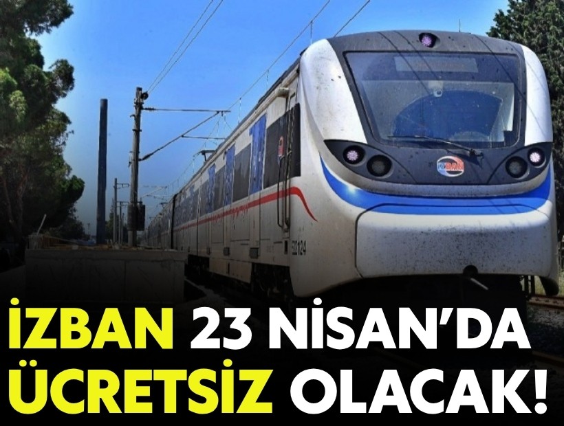 23 Nisan’da İZBAN ücretsiz olacak!