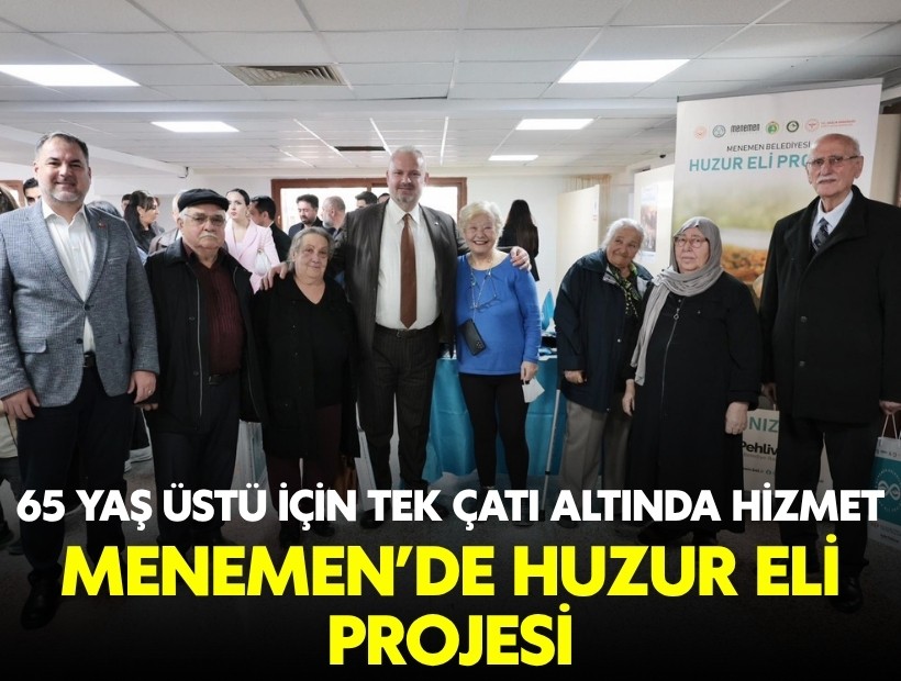 65 yaş üstü için tek çatı altında hizmet: Menemen’de Huzur Eli Projesi