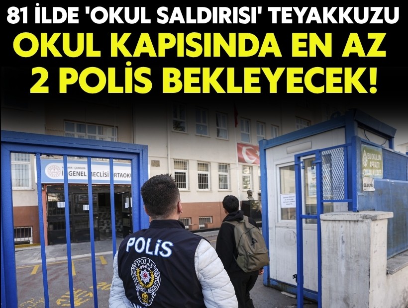 81 ilde 'Okul saldırısı' teyakkuzu! Kapıda en az 2 polis bekleyecek!