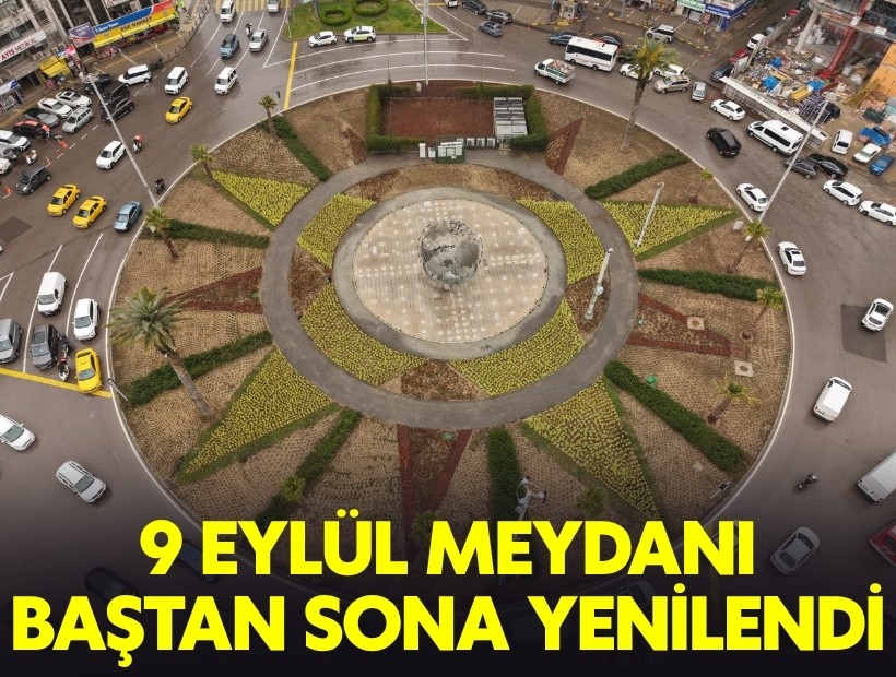 9 Eylül Meydanı baştan sona yenilendi!