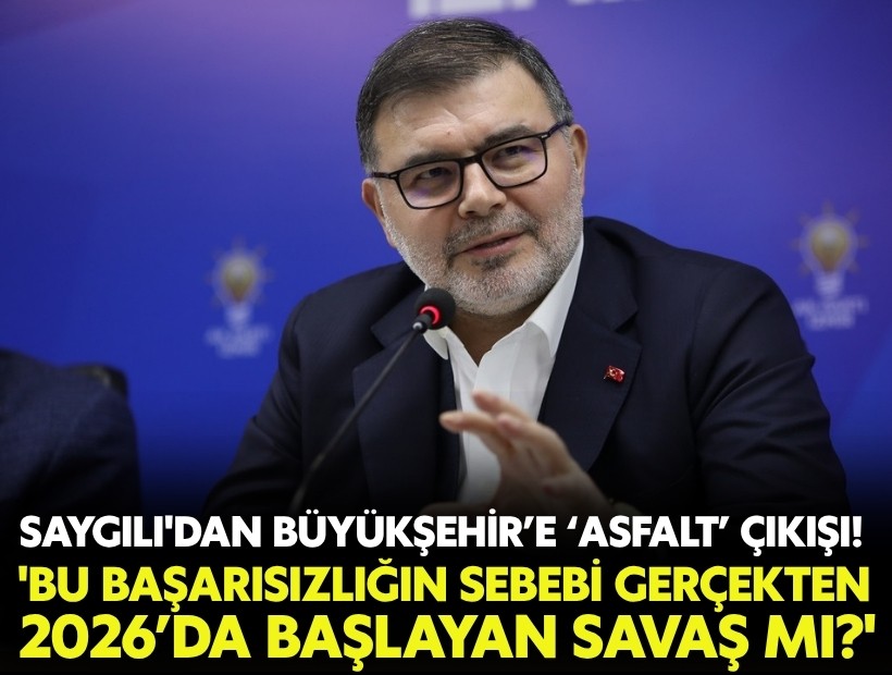 AK Partili Saygılı'dan Büyükşehir’e asfalt çıkışı! 'Başarısızlığın sebebi gerçekten 2026’da başlayan savaş mı?'