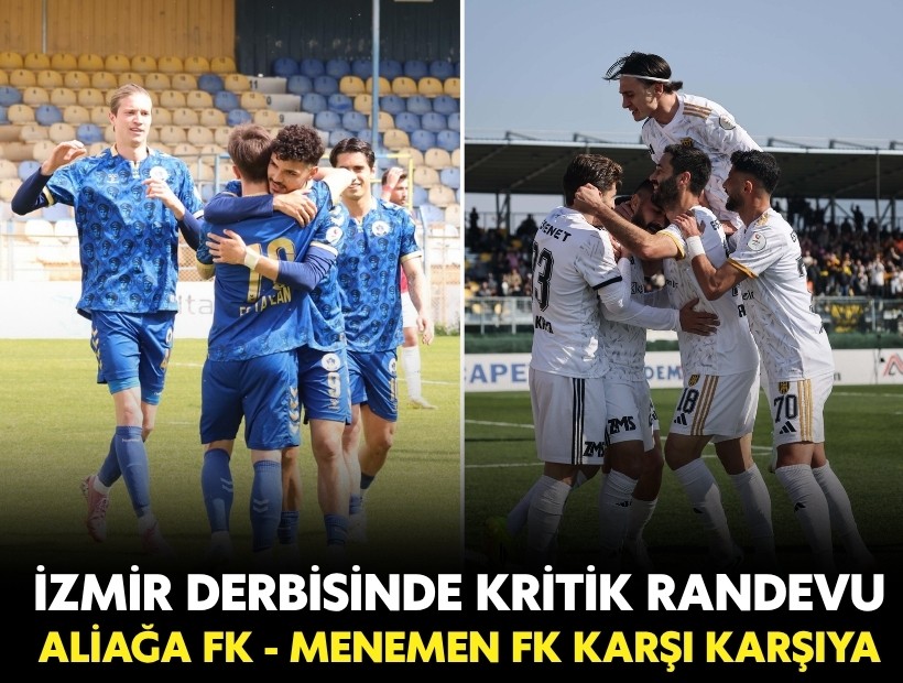 Aliağa FK ile Menemen FK İzmir derbisinde karşı karşıya