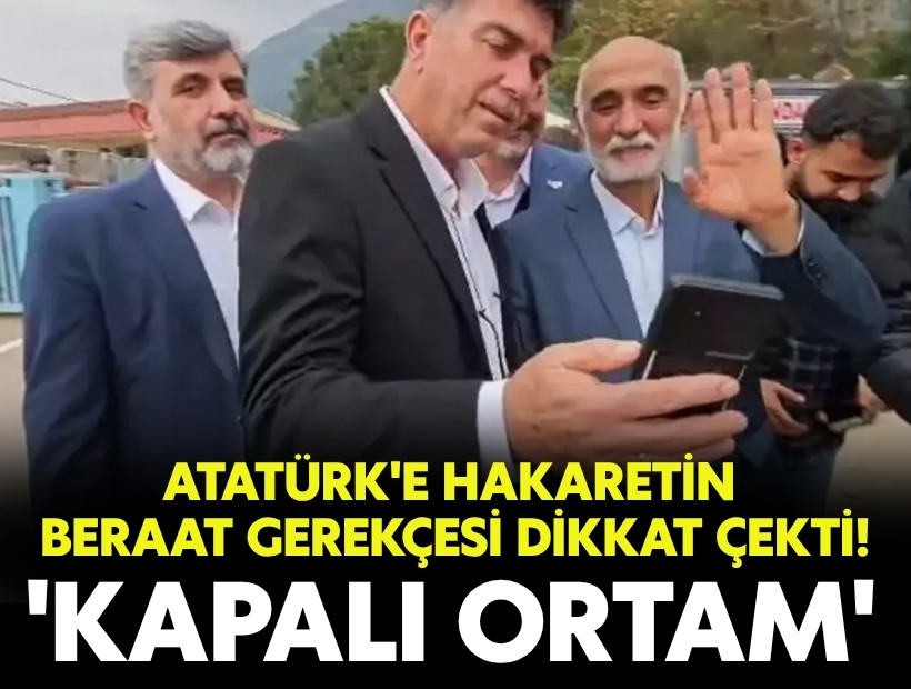 Atatürk'e hakaretin beraatine dikkat çeken gerekçe: 'Kapalı ortam'
