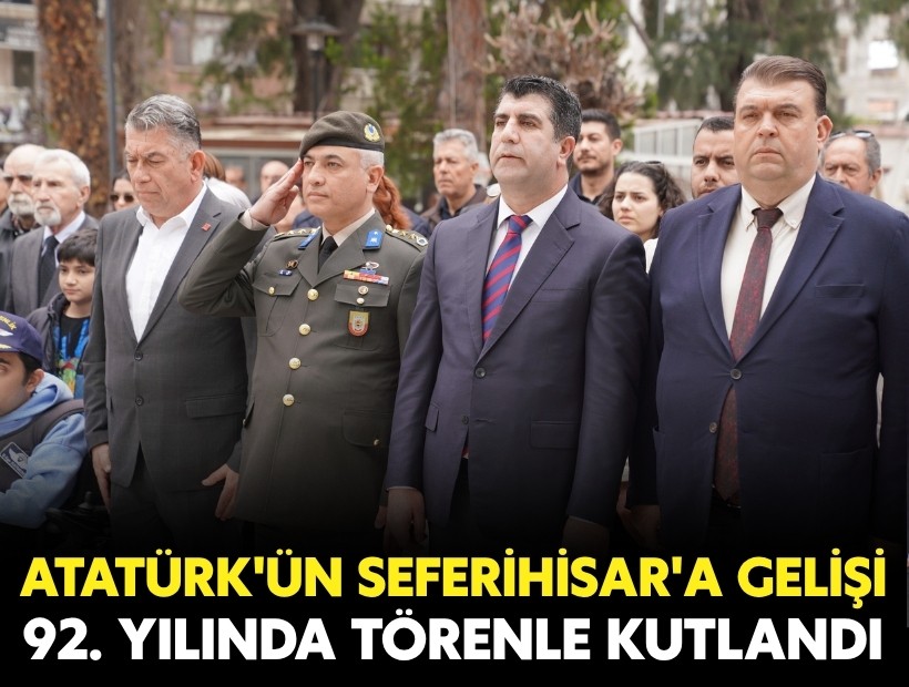Atatürk'ün Seferihisar'a gelişinin 92. yılı törenle kutlandı