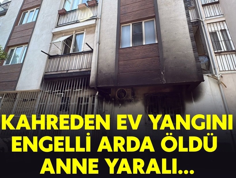 Aydın'da kahreden ev yangını: Engelli Arda öldü anne yaralı