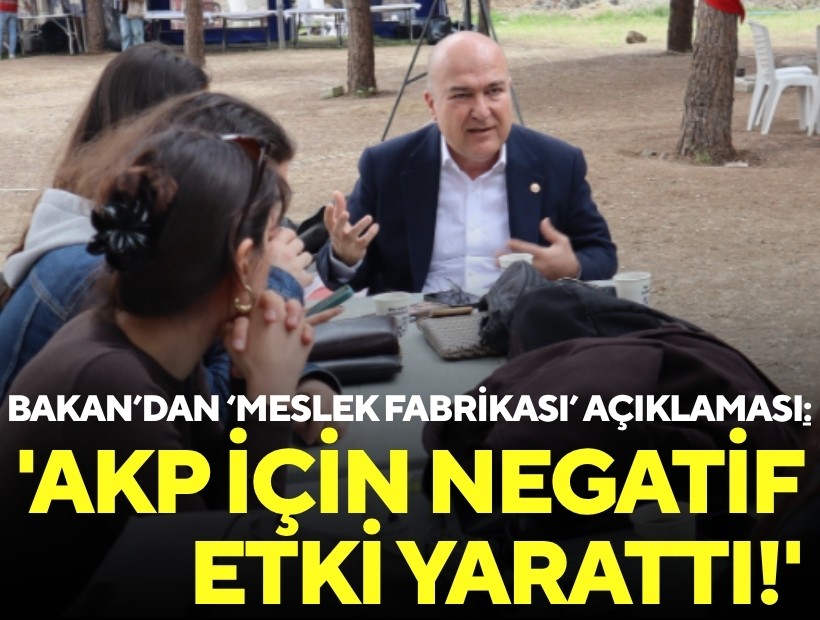 Bakan’dan ‘Meslek Fabrikası’ açıklaması: 'AKP için negatif etki yarattı!'