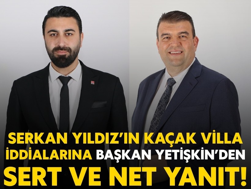 Başkan Yetişkin’den kaçak villa iddiaları sonrası ‘Serkan Yıldız’ açıklaması: Kendisiyle mahkememiz var!