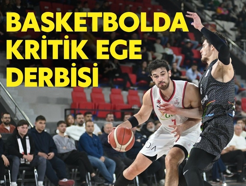 Basketbolda kritik Ege derbisi