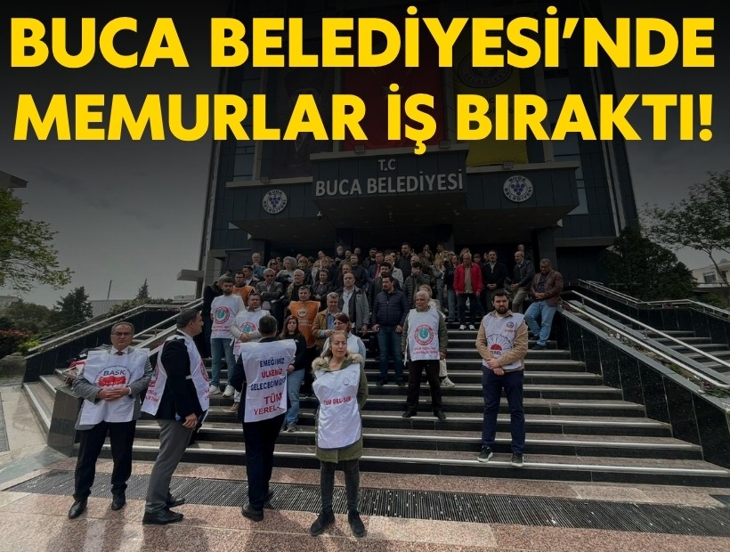 Buca Belediyesi'nde memurlar iş bıraktı!