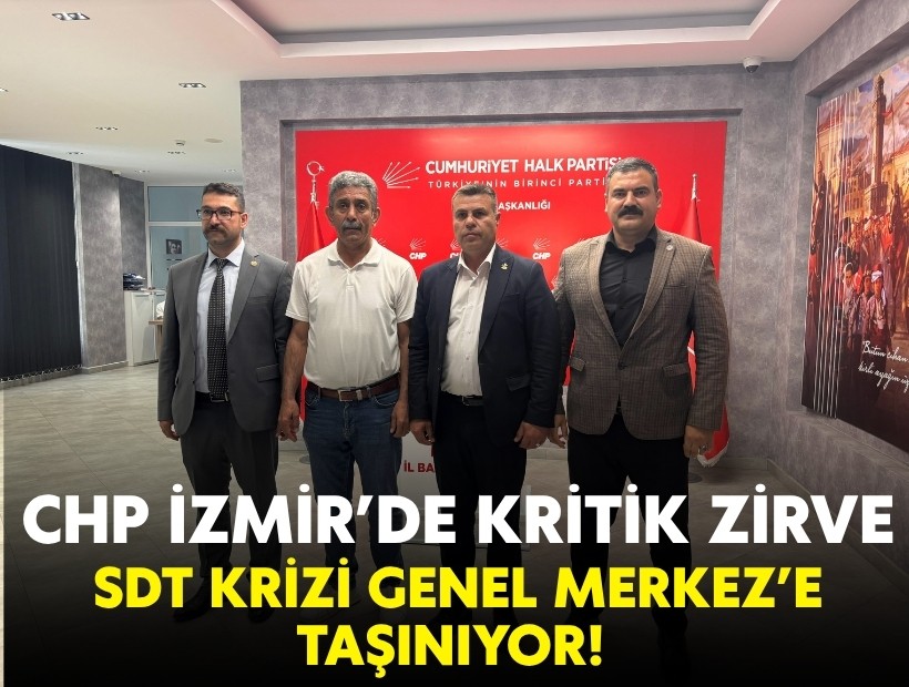 CHP İzmir’de kritik zirve: SDT krizi Genel Merkez’e taşınıyor!