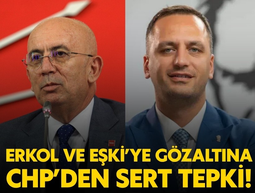 CHP'den Başkan Eşki ve Erkol'a gözaltına sert tepki: Bir gider bin geliriz...