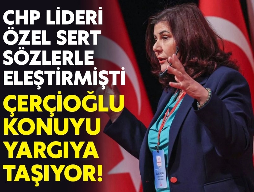 CHP lideri Özel sert sözlerle eleştirmişti: Çerçioğlu konuyu yargıya taşıyor!