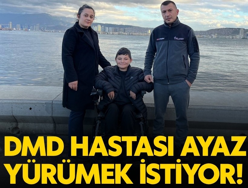 DMD hastası Ayaz yeniden yürümek için destek bekliyor
