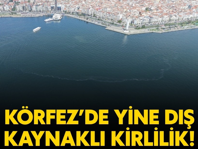 İzmir Körfezi’nde dokuzuncu kez dış kaynaklı kirlilik tespit edildi