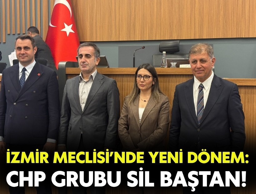 İzmir Meclisi’nde yeni dönem: CHP Grubu sil baştan!