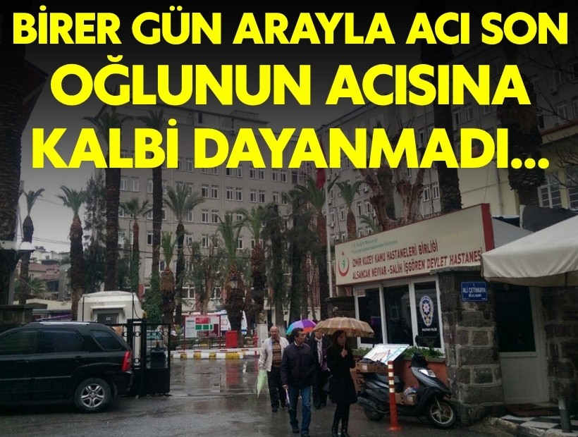 İzmir'de birer gün arayla acı son: Oğlunun acısına kalbi dayanmadı...