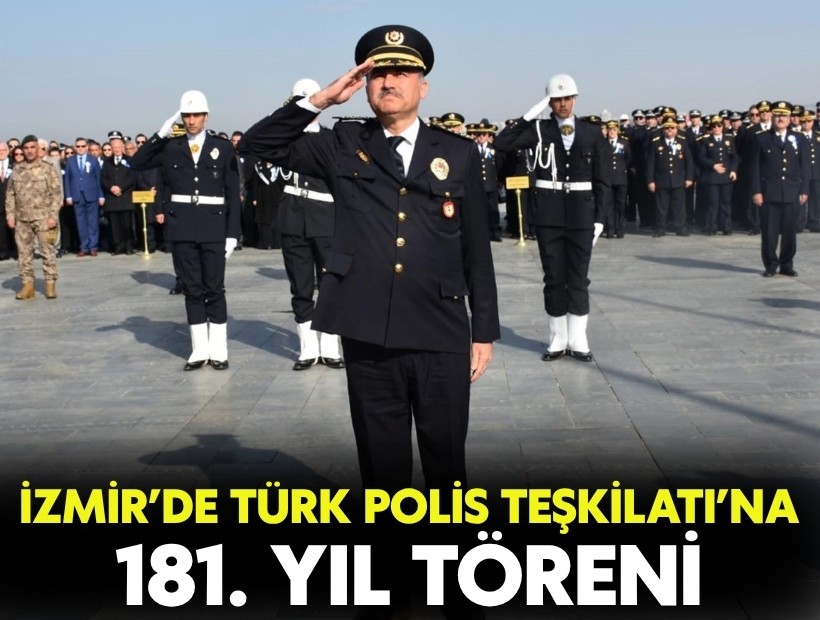 İzmir’de Türk Polis Teşkilatı’na 181. yıl töreni