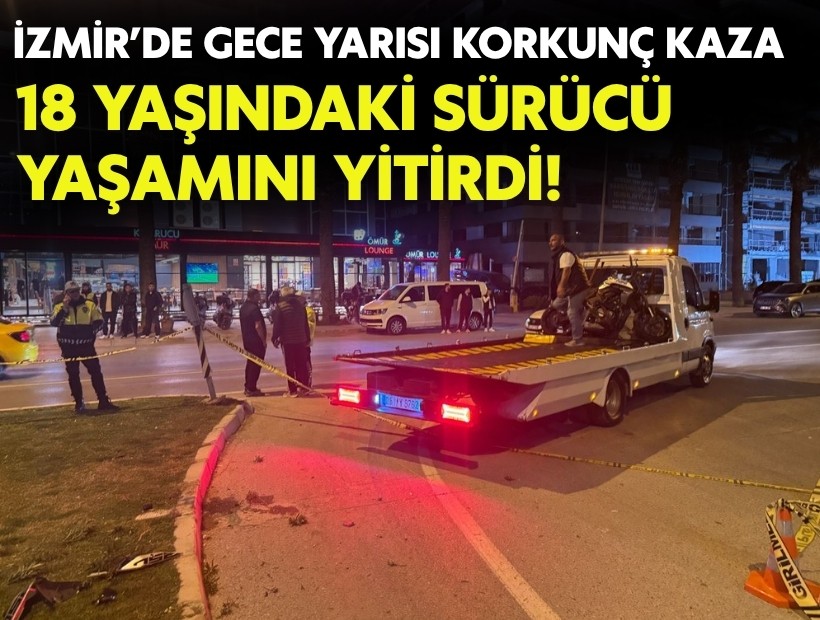 İzmir’de gece yarısı acı ölüm: Genç sürücü yaşamını yitirdi
